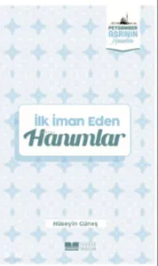 İlk İman Eden Hanımlar;Peygamber Asrının Hanımları 3