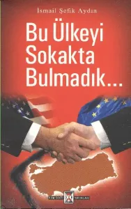 Bu Ülkeyi Sokakta Bulmadık...
