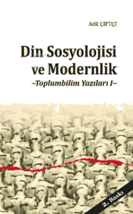 Din Sosyolojisi ve Modernlik; Toplumbilim Yazıları 1