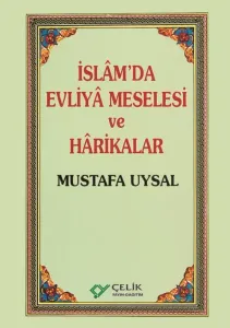 İslâm'da Evliyâ Meselesi ve Hârikalar