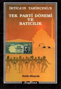 İrtica'ın Tarihçesi 5 Tek Parti Dönemi ve Batıcılık