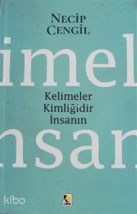Kelimeler Kimliğidir İnsanın