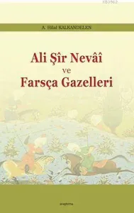 Ali Şir Nevai ve  Farsça Gazelleri