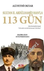 Sultan II. Abdülhamid Han'la 113 Gün - Ali Fethi Okyar'ın Hatıraları -         2017