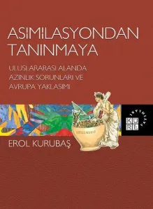 Asimilasyondan Tanınmaya; Uluslararası Alanda Azınlık Sorunları ve Avrupa Yaklaşımı