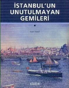 İstanbul'un Unutulmayan Gemileri