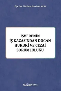 İşverenin İş Kazasından Doğan Hukuki ve Cezai Sorumluluğu