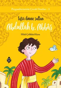 Peygamberimizin Çocuk Dostları 3 Abdullah B.Abbas Tefsir İlminin Sultanı