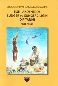 Eskiçağlardan, Eskiçağların Keşfine Ege - Akdeniz'de Sünger ve Süngerciliğin Dip Tarihi