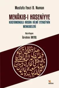 Menâkıb-ı Haseniyye ;Kastamonulu Hasan Hilmî Efendi’nin Menkıbeleri