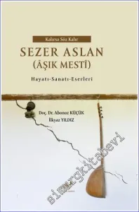 Kalırsa Söz Kalır Sezer Aslan (Aşık Mesti) :Hayatı - Sanatı - Eserleri -        2022