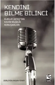 Kendini Bilme Bilinci; Kubilay Aktaş'tan Kadim Bilgelik Konuşmaları
