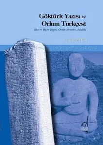 Göktürk Yazısı ve Orhun Türkçesi; Ses ve Biçim Bilgisi, Örnek Metinler, Sözlük