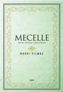 Mecelle Kur'an Işığında Yaşam İlkeleri
