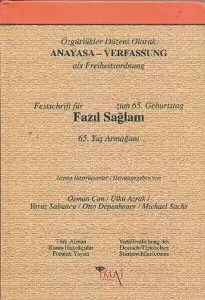 Özgürlükler Düzeni Olarak Anayasa; Fazıl Sağlam 65. Yaş Armağanı