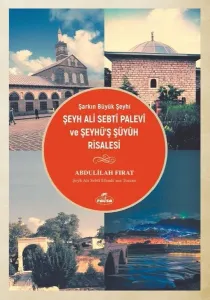 Şarkın Büyük Şeyhi Şeyh Ali Sebtî Palevî ve Şeyhü’ş Şüyûh Risalesi