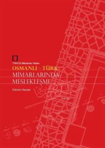 Osmanlı Türk Mimarlarında Meslekleşme