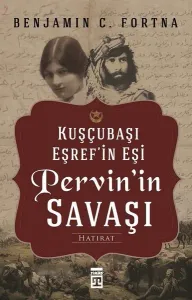 Pervin'in Savaşı-Kuşçubaşı Eşref'in Eşinin Hatıratı