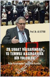 28 Şubat Rüzgârından 15 Temmuz Kasırgasına Bir Yolculuk Bilim Hayatımdan Trajikomik Kareler -         2023