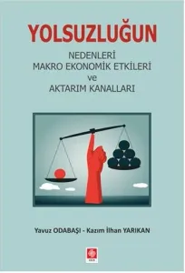 Yolsuzluğun Nedenleri Makro Ekonomik Etkileri ve Aktarım Kanalları