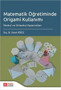 Matematik Öğretiminde Origami Kullanımı İlkokul ve Ortaokul Kazanımları