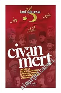 Civanmert - Geçmiş ile Gelecek Arasında Kastamonu'nun Ruh Derinliğinden Yansımalar -         2023