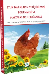 Etlik Tavukların Yetiştirilmesi Beslenmesi Ve Hastalıklar İle Mücadele