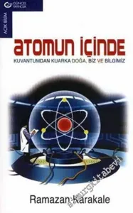 Atomun İçinde: Kuvantumdan Kuvarka Doğa, Biz ve Bilgimiz -        2006