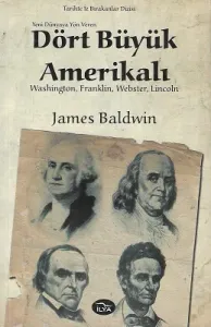Yeni Dünyaya Yön Veren Dört Büyük Amerikalı (Washington, Franklin, Webster, Lincoln)