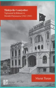 Türkiye'de Cemiyetler- Toplumsal İş Bölümü ve Mesleki Dayanışma (1923-