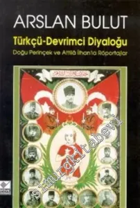 Türkçü - Devrimci Diyaloğu: Doğu Perinçek ve Attila İlhan'la Röportajlar -        1998