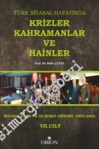 Türk Siyasal Hayatında Krizler, Kahramanlar ve Hainler, Cilt  7: Siyasal Kaos ve 28 Şubat Dönemi 1993 - 2003 -