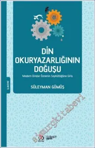Din Okuryazarlığının Doğuşu: Modern Dindar Öznenin Soykütüğüne Giriş -         2023