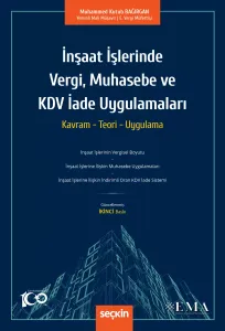 İnşaat İşlerinde Vergi, Muhasebe ve KDV İade Uygulamaları