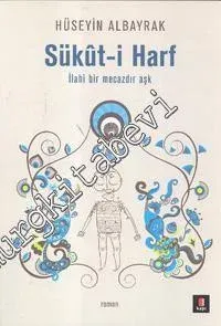 Sükût-i Harf : İlahi Bir Mecazdır Aşk  -