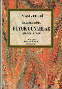 İslam Şeriatinde Büyük Günahlar / Kitabü'l - Kebair