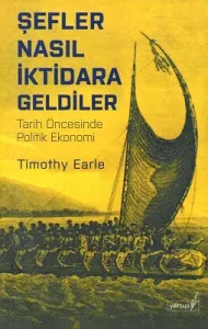 Şefler Nasıl İktidara Geldiler Tarih Öncesinde Politik Ekonomi
