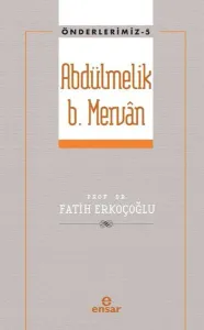 Abdülmelik B. Mervân (Önderlerimiz-5)