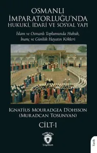 Osmanlı İmparatorluğu’nda Hukuki, İdari ve Sosyal Yapı - I