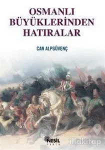 Osmanlı Büyüklerinden Hatıralar