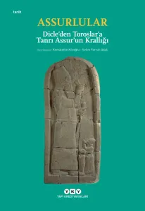 Assurlular – Dicle’den Toroslar’a Tanrı Assur’un Krallığı