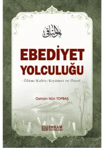 Ebediyet Yolculuğu Ölüm, Kabir, Kıyamet ve Ötesi