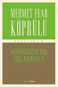 Mehmet Fuad Köprülü Külliyatı 9 Anadolu'da İslamiyet