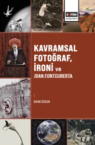 Kavramsal Fotoğraf, İroni ve Joan Fontcuberta