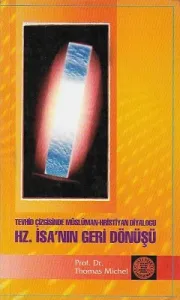 Hz. İsa'nın Geri Dönüşü - Tevhid ÇizgisindeMüslüman-Hristiyan Diyaloğu