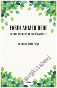 Fasih Ahmed Dede Hayatı, Eserleri ve Edebi Şahsiyeti -         2021