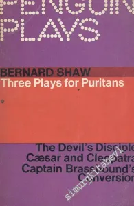 Three Plays For Puritans: the Devil's Disciple Ceasar and Cleopatra Captain Brassbound's Conversion -