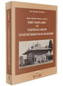 Eski Vakıfların ve Taşınmazlarının Günümüzdeki Hukuki Rejimi