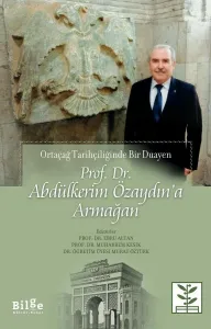 Prof. Dr. Abdülkerim Özaydın'a Armağan-Ortaçağ Tarihçiliğinde Bir Duayen