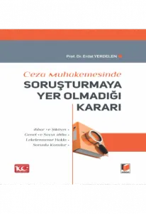 Ceza Muhakemesinde Soruşturmaya Yer Olmadığı Kararı
